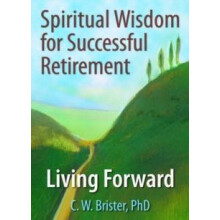 Spiritual Wisdom for Successful Retirement by C.W. Brister Paperback B