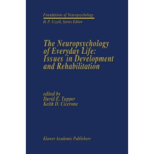 The Neuropsychology of Everyday Life Issues in Development and Rehabil