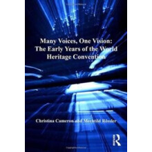 Many Voices One Vision The Early Years of the World Heritage Conventio