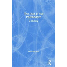 The Idea of the Postmodern A History by Hans Bertens Paperback Book