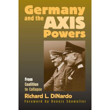 Germany and the Axis Powers From Coalition to Collapse by Richard L. D