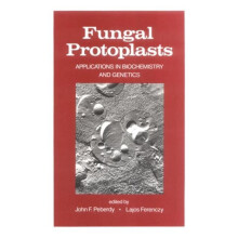 Fungal Protoplasts Applications in Biochemistry and Genetics by John F