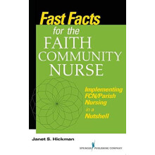 Fast Facts for the Faith Community Nurse Implementing FCNParish Nursin