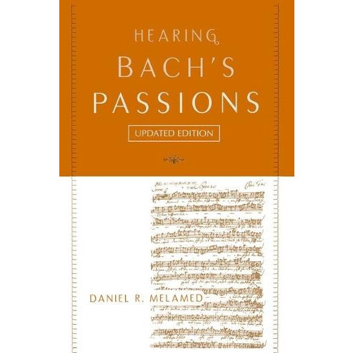 Hearing Bachs Passions by Daniel R Melamed Paperback Book