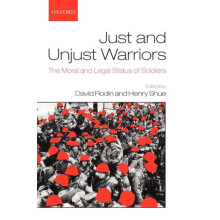 Just and Unjust Warriors The Moral and Legal Status of Soldiers Hardco