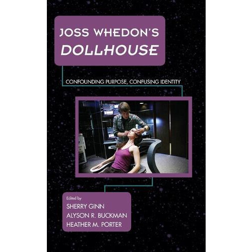 Joss Whedons Dollhouse Confounding Purpose Confusing Identity Hardcove