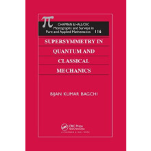 Supersymmetry In Quantum and Classical Mechanics by Bijan Kumar Bagchi