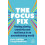 Focus Fix Finding Clarity Creativity and Resilience in an Overwhelming 1