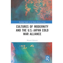 Cultures of Modernity and the U.S.Japan Cold War Alliance by Masami Ki