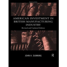 American Investment in British Manufacturing Industry by John Dunning