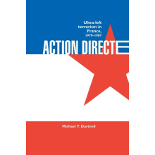Action Directe Ultra Left Terrorism in France 19791987 by Michael Y. D