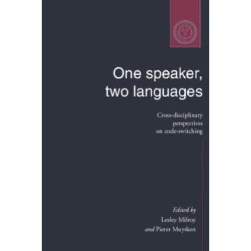 One Speaker Two Languages CrossDisciplinary Perspectives on CodeSwitch