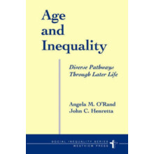 Age And Inequality Diverse Pathways Through Later Life by Angela Orand
