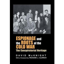 Espionage and the Roots of the Cold War The Conspiratorial Heritage by