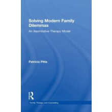Solving Modern Family Dilemmas An Assimilative Therapy Model by Patric