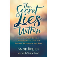 The Secret Lies Within An Inside Out Look at Overcoming Trauma and Fin