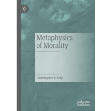 Metaphysics of Morality by Christopher B. Kulp Paperback Book
