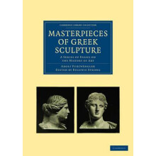 Masterpieces of Greek Sculpture A Series of Essays on the History of A