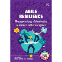 Agile Resilience The psychology of developing resilience in the workpl