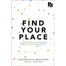 The Find Your Place Locating Your Calling Through Your Gifts Passions