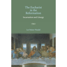 The Eucharist in the Reformation by Lee Palmer Wandel Paperback Book