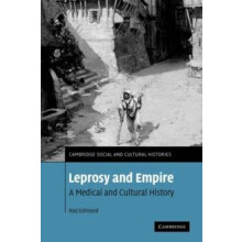 Leprosy and Empire A Medical and Cultural History by Rod Edmond Paperb