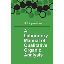 A Laboratory Manual of Qualitative Organic Analysis by H. T. Openshaw