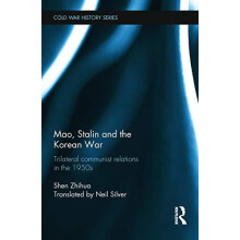 Mao Stalin and the Korean War Trilateral Communist Relations in the 19