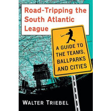 RoadTripping the South Atlantic League A Guide to the Teams Ballparks