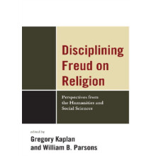 Disciplining Freud on Religion Perspectives from the Humanities and Sc