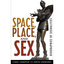 Space Place and Sex Geographies of Sexualities by Lynda Johnston Paper