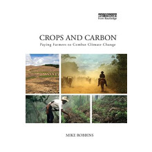 Crops and Carbon Paying Farmers to Combat Climate Change by Mike Robbi