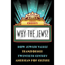Why the Jews How Jewish Values Transformed Twentieth Century American