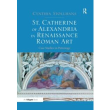 St. Catherine of Alexandria in Renaissance Roman Art Case Studies in P