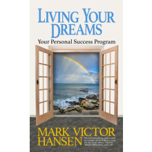 Living Your Dreams Your Personal Success Program by Mark Victor Hansen