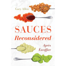 Sauces Reconsidered Aprs Escoffier by Gary Allen Hardcover Book