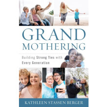Grandmothering Building Strong Ties with Every Generation by Kathleen