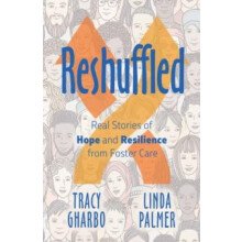 Reshuffled Stories of Hope and Resilience from Foster Care by Tracy Gh