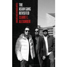 Asian Gang Revisited by Alexander Claire E. University of Manchester M