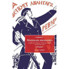Mutinous memories A subjective history of French military protest in 1