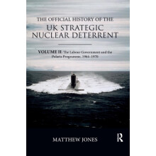 The Official History of the UK Strategic Nuclear Deterrent Volume II T
