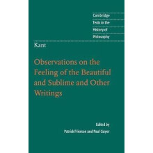 Kant Observations on the Feeling of the Beautiful and Sublime and Othe