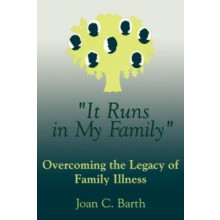 It Runs In My Family Illness As A Family Legacy by Joan C. Barth Paper