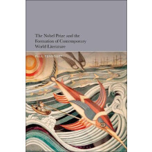 The Nobel Prize and the Formation of Contemporary World Literature by