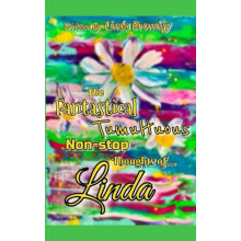 The Fantastical Tumultuous Nonstop Thoughts of Linda by Linda Bromley