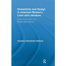 Domesticity and Design in American Womens Lives and Literature by Hell