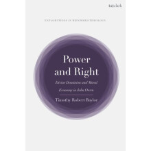 Power and Right Divine Dominion and Moral Economy in John Owen by Timo