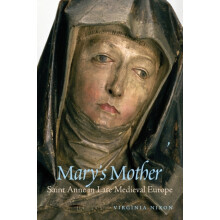 Marys Mother Saint Anne in Late Medieval Europe by Virginia Nixon Pape