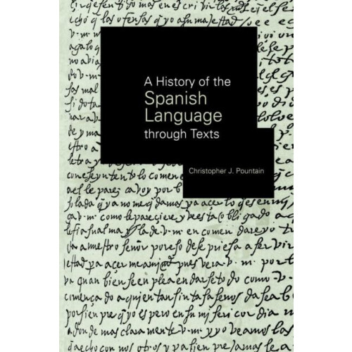 A History of the Spanish Language through Texts by Christopher Pountai