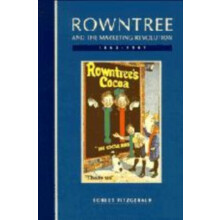 Rowntree and the Marketing Revolution 1862 1969 by Robert Fitzgerald H